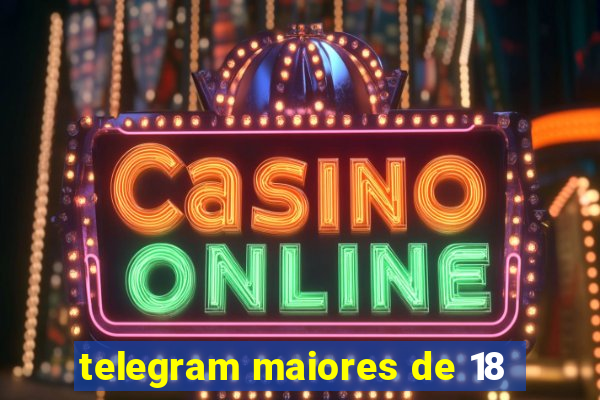 telegram maiores de 18